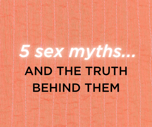 Top 5 Sex Myths... and The Truth Behind Them